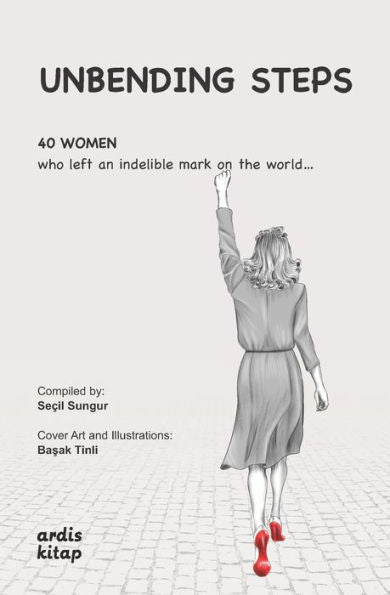 Unbending Steps: 40 Women Who Left An Indelible Mark On The World… - 9786056849503