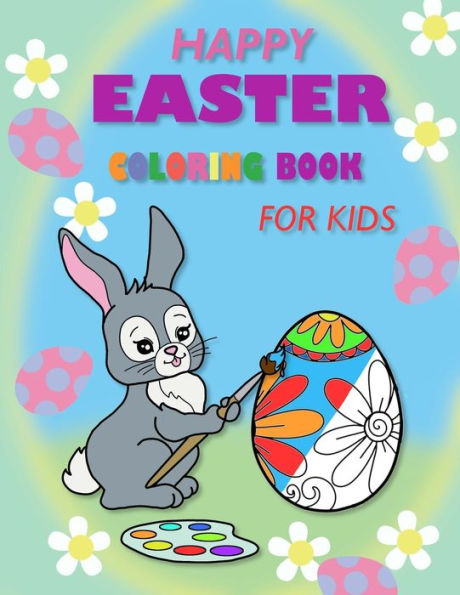 Happy Easter Coloring Book For Kids: 33 Super Cute Big And Easy Designs With Bunnies, Chicks, Baskets, Eggs And More - 9786057253200