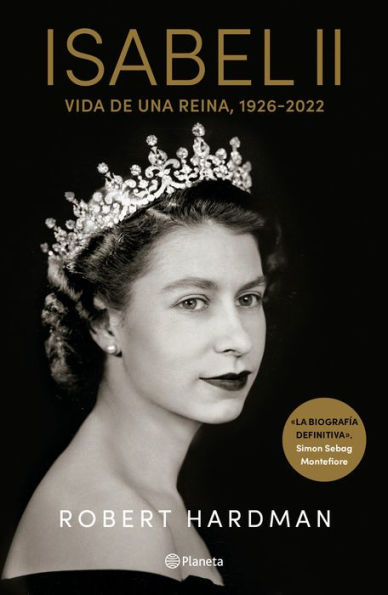 Isabel Ii. Vida De Una Reina, 1926-2022 / Elizabeth Ii. Queen Of Our Times, 1926-2022 (Spanish Edition)