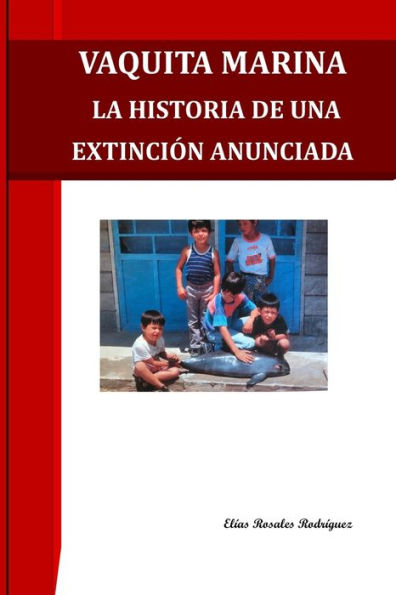 Vaquita Marina La Histora De Una Extincion Anunciada (Spanish Edition)