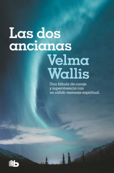 Las Dos Ancianas. Una Fábula De Coraje Y Supervivencia Con Un Cálido Mensaje Esp Iritual / Two Old Women: An Alaska Legend Of Betrayal, Courage And Survival (Spanish Edition) - 9786073826327