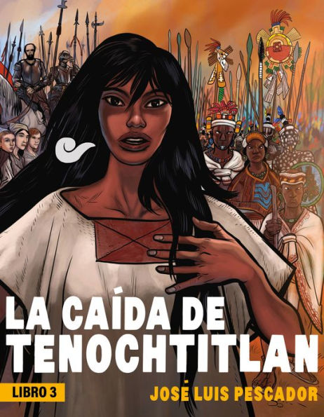 La Caída De Tenochtitlan / The Fall Of Tenochtitlan (La Caida De Tenochtitlan/ The Fall Of Tenochtitlan, 3) (Spanish Edition) - 9786073826600