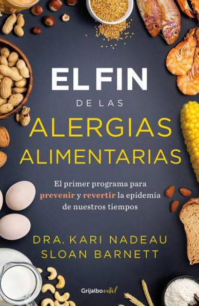 El Fin De Las Alergias Alimentarias / The End Of Food Allergy: The First Program To Prevent And Reverse A 21St Century Epidemic (Spanish Edition) - 9786073828215