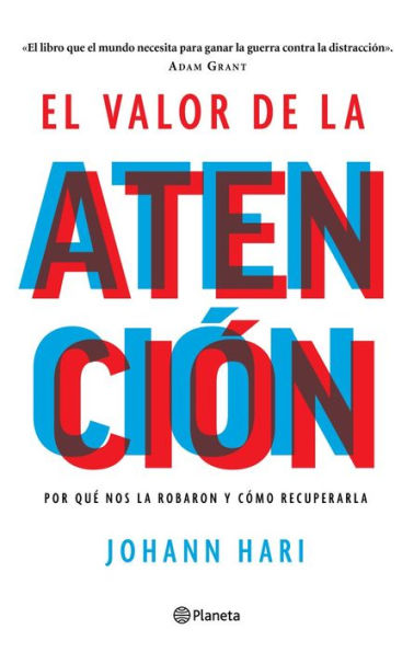 El Valor De La Atención: Por Que Nos La Robaron Y Cómo Recuperarla (Spanish Edition)