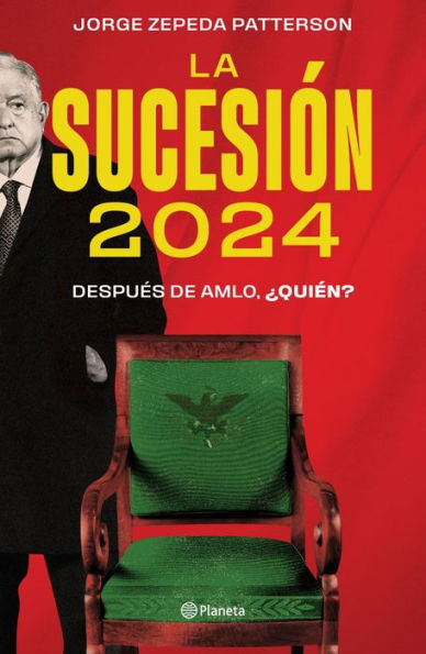 La Sucesión 2024: Despues De Amlo, ¿Quien? (Spanish Edition)