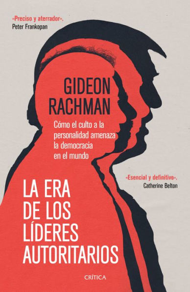 La Era De Los Líderes Autoritarios: La Era De Los Líderes Autoritarios Cómo El Culto A La Personalidad Amenaza La Democracia En El Mundo (Spanish Edition)