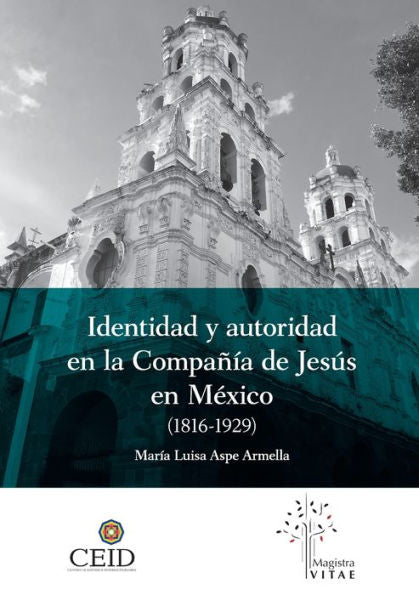 Identidad Y Autoridad En La Compañía De Jesús En Mexico (1816-1929) (Spanish Edition) - 9786075931043
