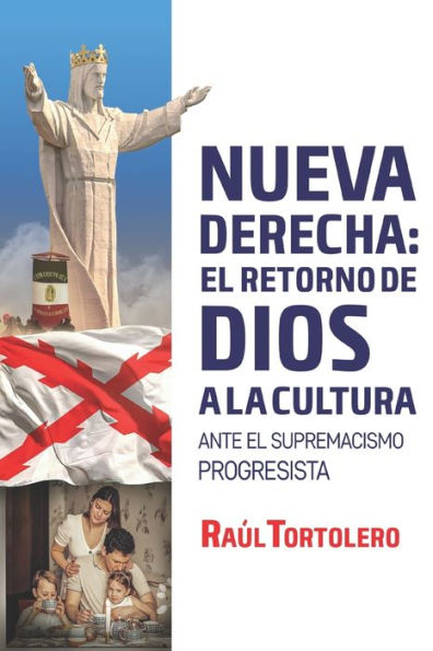 La Nueva Derecha: El Retorno De Dios A La Cultura: Ante El Supremacismo Progresista (Spanish Edition)
