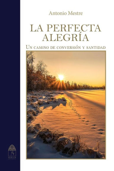La Perfecta Alegría. Camino De Conversión Y Santidad (Spanish Edition) - 9786075950617
