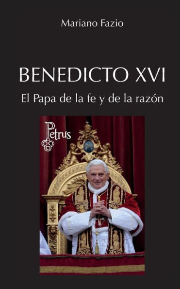 Benedicto Xvi. El Papa De La Fe Y De La Razón (Spanish Edition) - 9786075950693