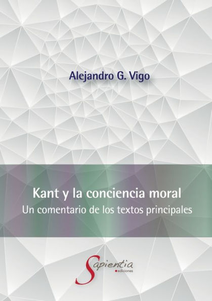 Kant Y La Conciencia Moral: Un Comentario De Los Textos Principales (Spanish Edition) - 9786075959801