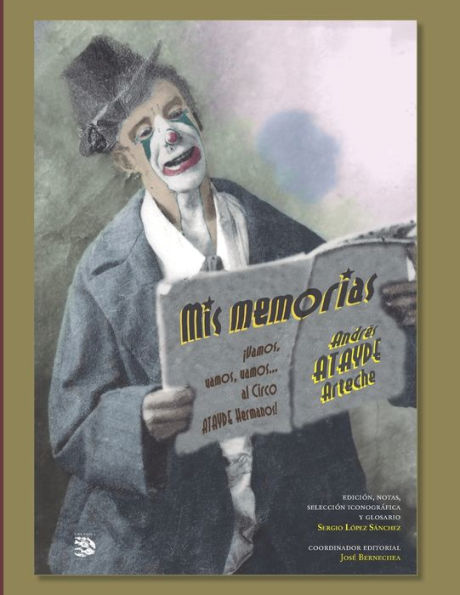 Mis Memorias, Andres Atayde Arteche: ¡Vamos, Vamos, Vamos... Al Circo Atayde Hermanos! (Spanish Edition) - 9786079898038