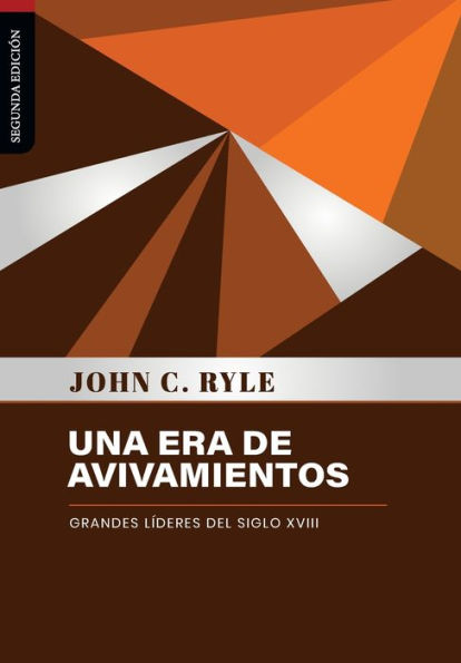 Una Era De Avivamientos: Grandes Lideres Del Siglo Xviii (Spanish Edition)