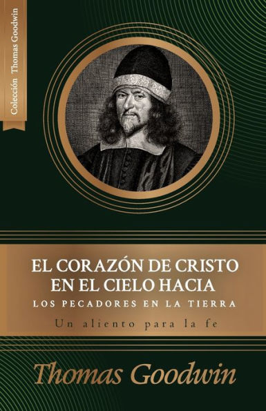 El Corazon De Cristo En El Cielo Hacia Los Pecadores En La Tierra: Un Aliento Para La Fe (Spanish Edition) - 9786125034847