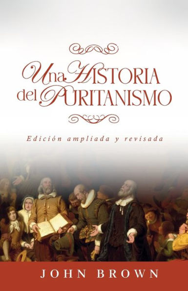 Una Historia Del Puritanismo: Edicion Ampliada Y Revisada (Spanish Edition) - 9786125034854