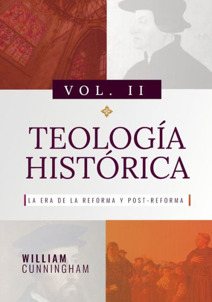 Teologia Historica - Vol. 2: La Era De La Reforma Y Post-Reforma (Spanish Edition) - 9786125034861