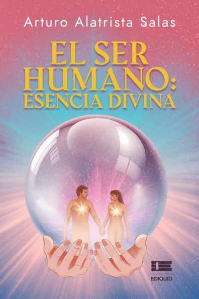 El Ser Humano: Esencia Divina (Spanish Edition) - 9786125078919