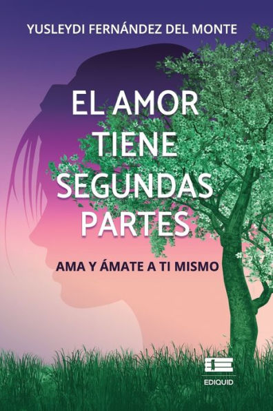 El Amor Tiene Segundas Partes: Ama Y Ámate A Ti Mismo (Spanish Edition) - 9786125078933