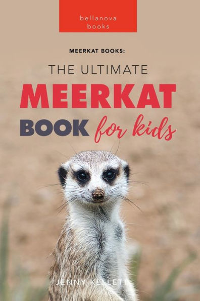 Meerkats: The Ultimate Meerkat Book For Kids:100+ Amazing Meerkat Facts, Photos, Quiz & More