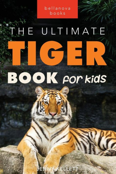 Tigers The Ultimate Tiger Book For Kids: 100+ Amazing Tiger Facts, Photos, Quiz & More (Animal Books For Kids) - 9786192640156