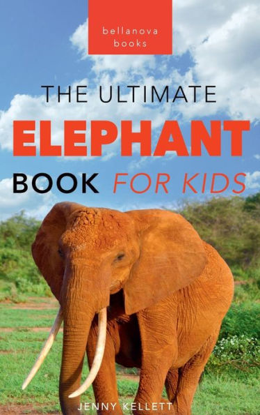 Elephants: The Ultimate Elephant Book For Kids:100+ Amazing Elephant Facts, Photos, Quiz & More