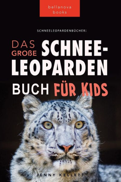 Schneeleoparden: Das Große Schneeleopardenbuch Für Kids (Tierfaktenbücher Für Kinder) (German Edition)