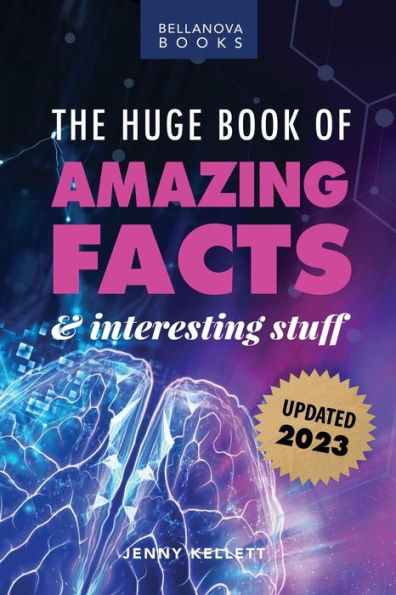 The Huge Book Of Amazing Facts And Interesting Stuff 2023: Mind-Blowing Trivia Facts On Science, Music, History + More For Curious Minds - 9786192640576