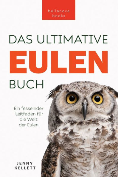 Eulen-Bücher: Das Ultimative Eulenbuch Für Kinder: 100+ Eulen Fakten, Fotos, Quiz & Mehr (Tierfaktenbücher Für Kinder) (German Edition)