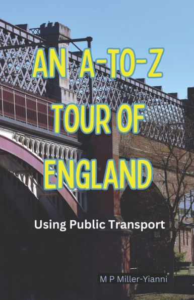 An A-To-Z Tour Of England: Using Public Transport - 9786197742046