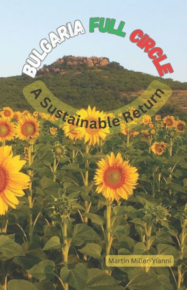 Bulgaria Full Circle: A Sustainable Return To Bulgaria - 9786197742114